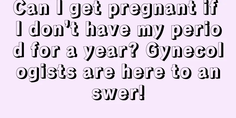 Can I get pregnant if I don’t have my period for a year? Gynecologists are here to answer!