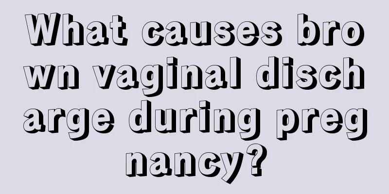 What causes brown vaginal discharge during pregnancy?