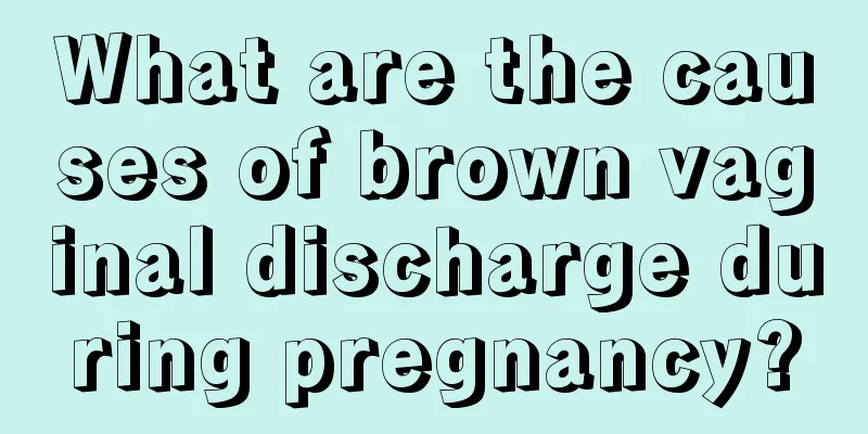 What are the causes of brown vaginal discharge during pregnancy?