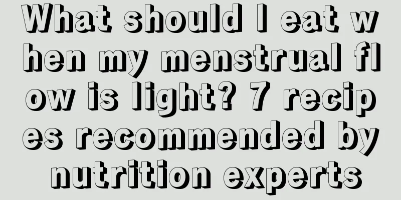 What should I eat when my menstrual flow is light? 7 recipes recommended by nutrition experts