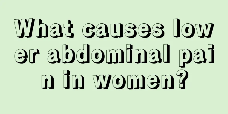 What causes lower abdominal pain in women?