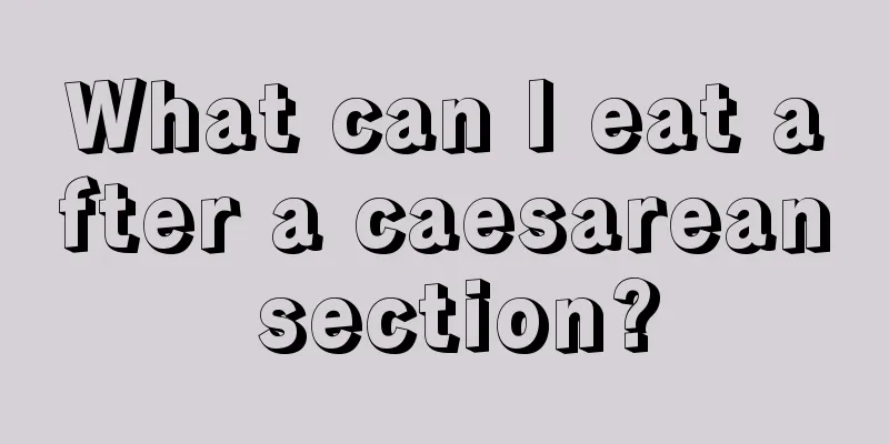 What can I eat after a caesarean section?