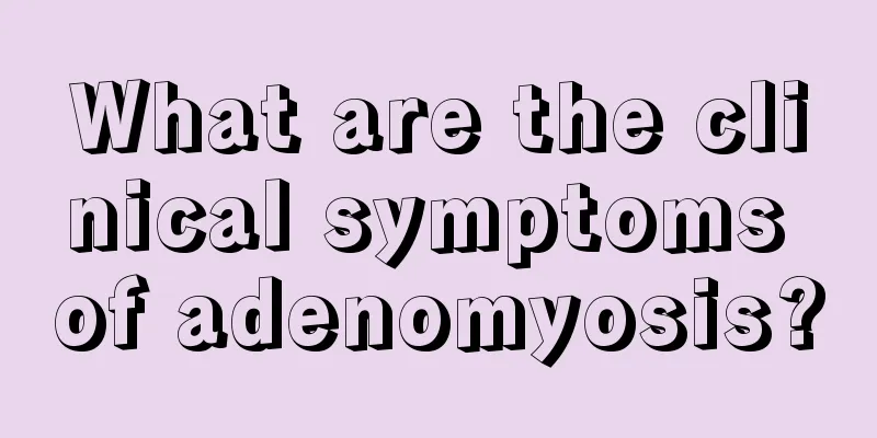 What are the clinical symptoms of adenomyosis?