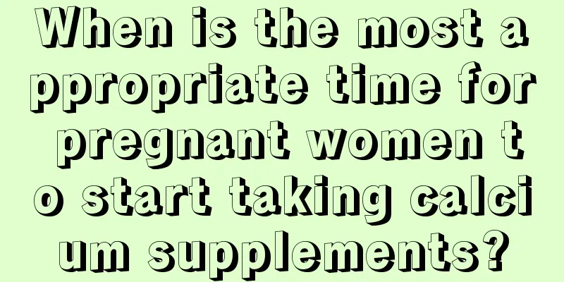 When is the most appropriate time for pregnant women to start taking calcium supplements?