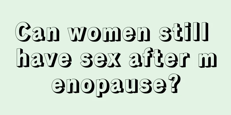 Can women still have sex after menopause?