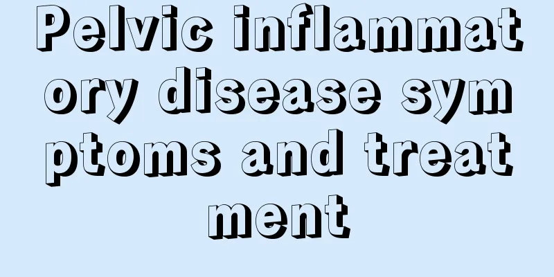 Pelvic inflammatory disease symptoms and treatment