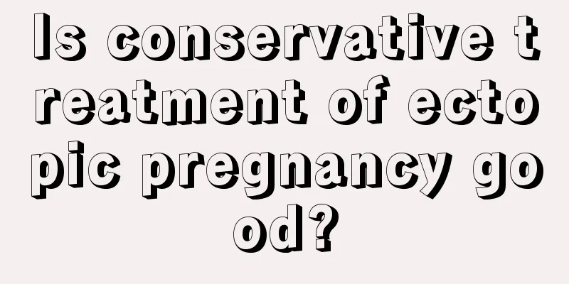 Is conservative treatment of ectopic pregnancy good?