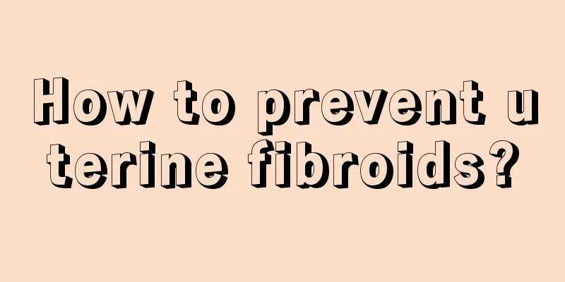 How to prevent uterine fibroids?