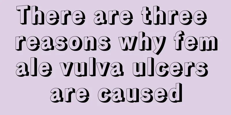 There are three reasons why female vulva ulcers are caused