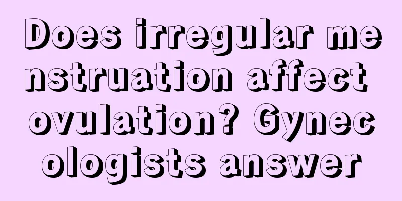 Does irregular menstruation affect ovulation? Gynecologists answer