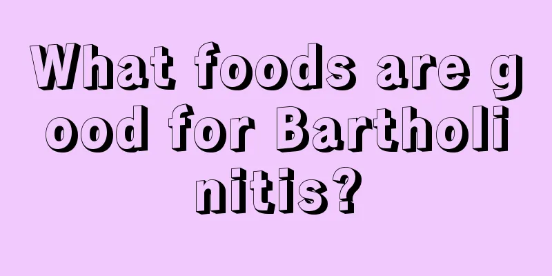 What foods are good for Bartholinitis?