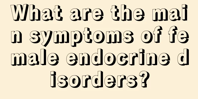 What are the main symptoms of female endocrine disorders?