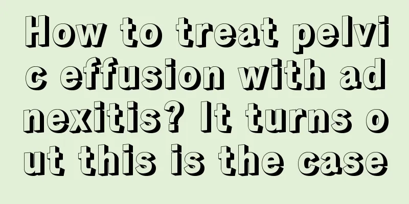 How to treat pelvic effusion with adnexitis? It turns out this is the case