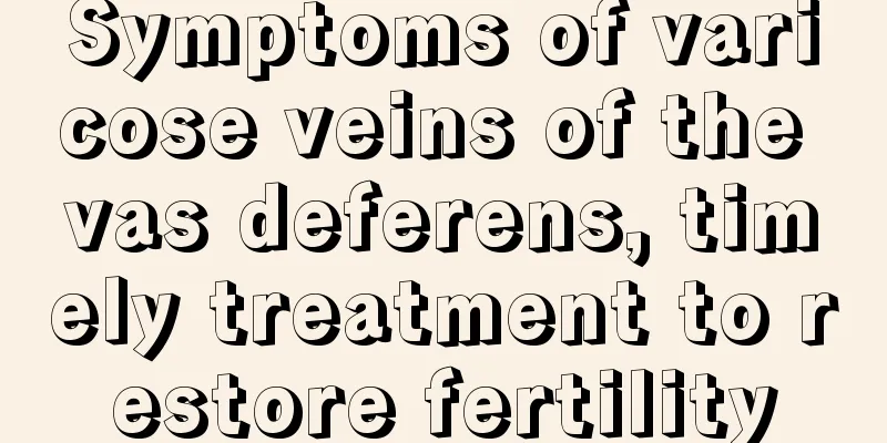 Symptoms of varicose veins of the vas deferens, timely treatment to restore fertility