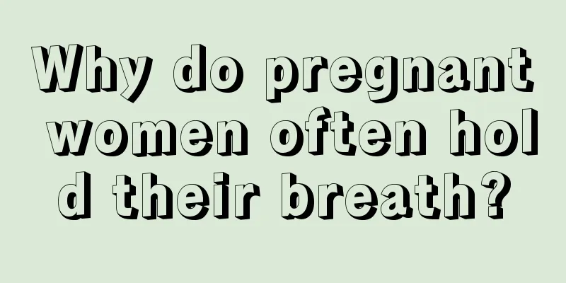 Why do pregnant women often hold their breath?