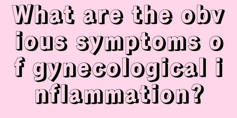 What are the obvious symptoms of gynecological inflammation?