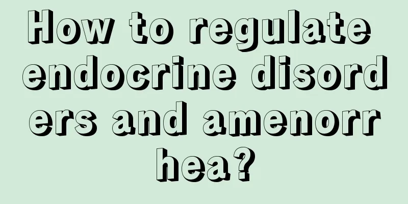 How to regulate endocrine disorders and amenorrhea?