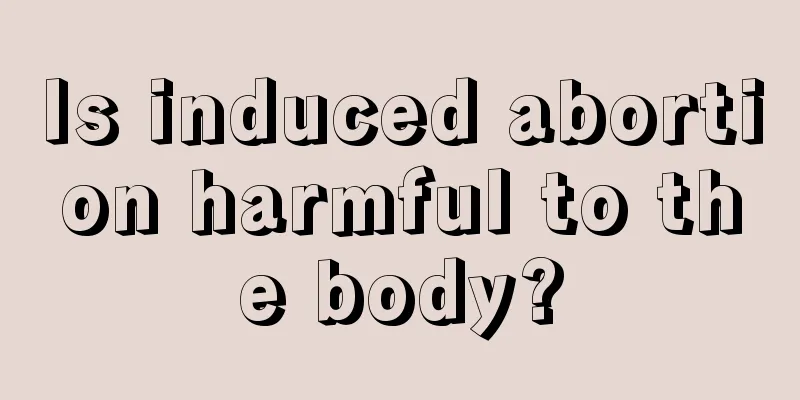 Is induced abortion harmful to the body?