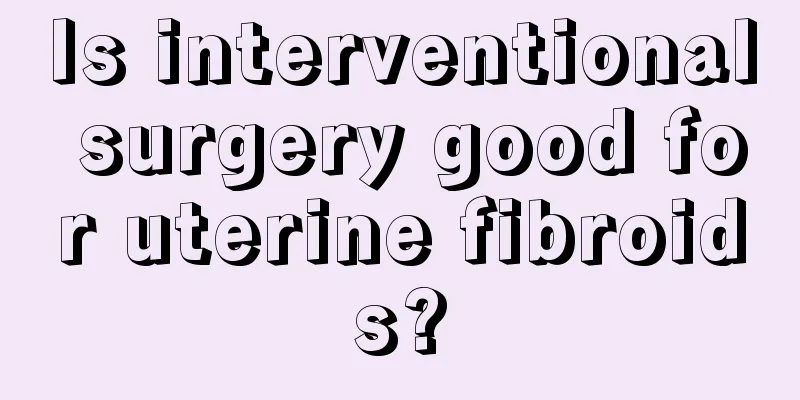 Is interventional surgery good for uterine fibroids?