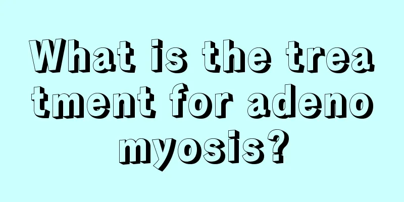 What is the treatment for adenomyosis?