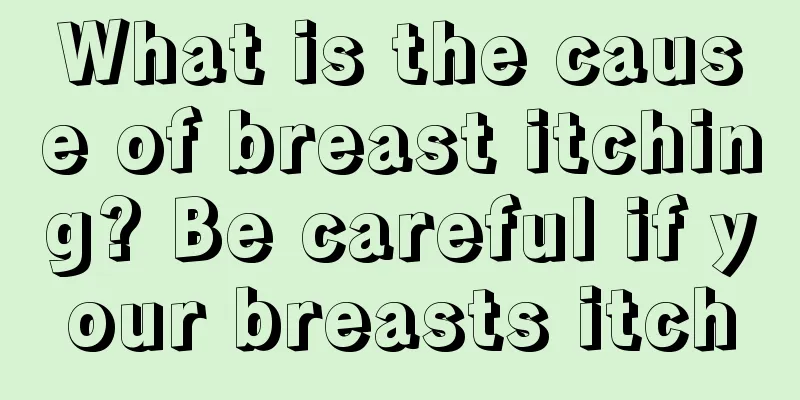 What is the cause of breast itching? Be careful if your breasts itch