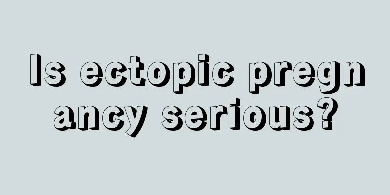 Is ectopic pregnancy serious?