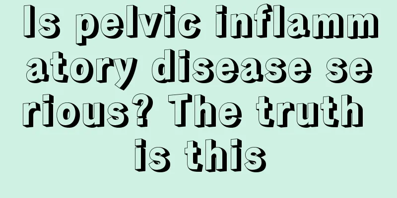 Is pelvic inflammatory disease serious? The truth is this