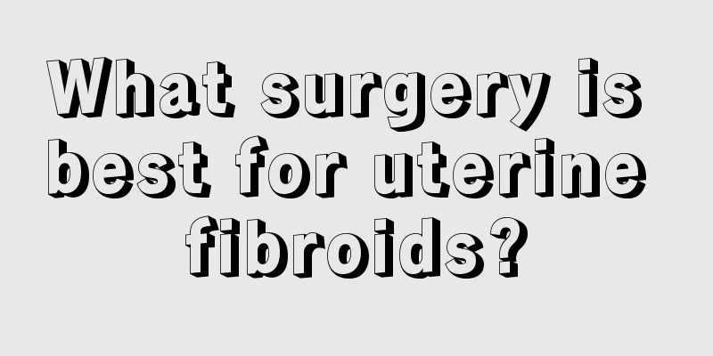 What surgery is best for uterine fibroids?