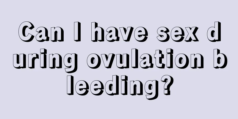 Can I have sex during ovulation bleeding?