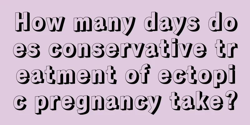 How many days does conservative treatment of ectopic pregnancy take?