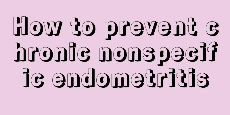 How to prevent chronic nonspecific endometritis