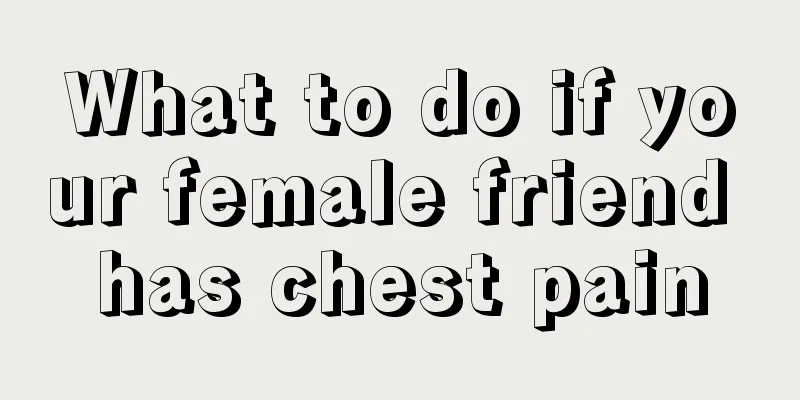 What to do if your female friend has chest pain