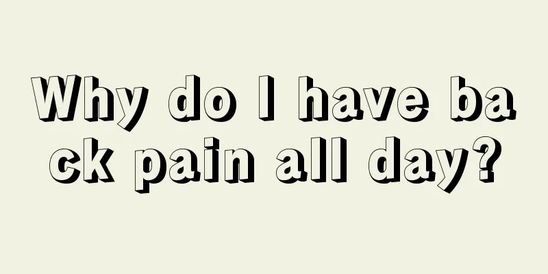 Why do I have back pain all day?