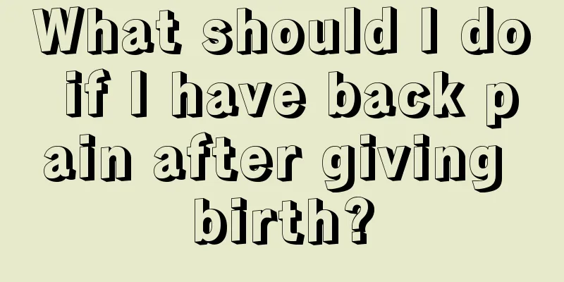 What should I do if I have back pain after giving birth?