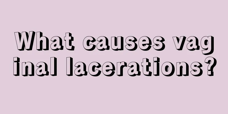 What causes vaginal lacerations?