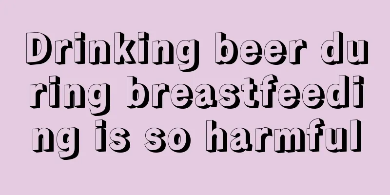 Drinking beer during breastfeeding is so harmful