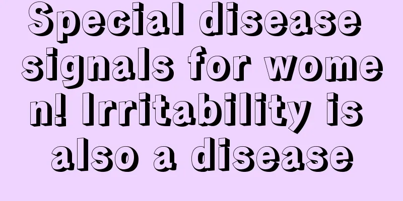 Special disease signals for women! Irritability is also a disease