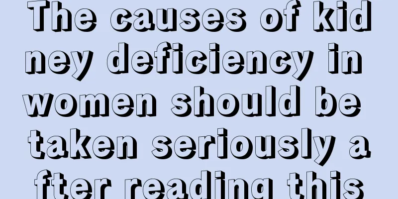 The causes of kidney deficiency in women should be taken seriously after reading this