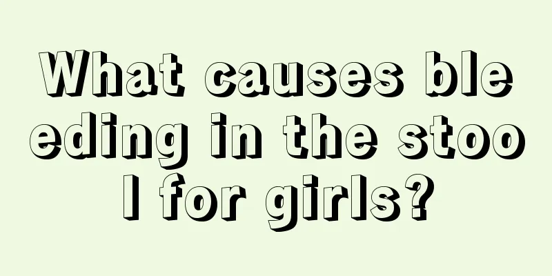 What causes bleeding in the stool for girls?