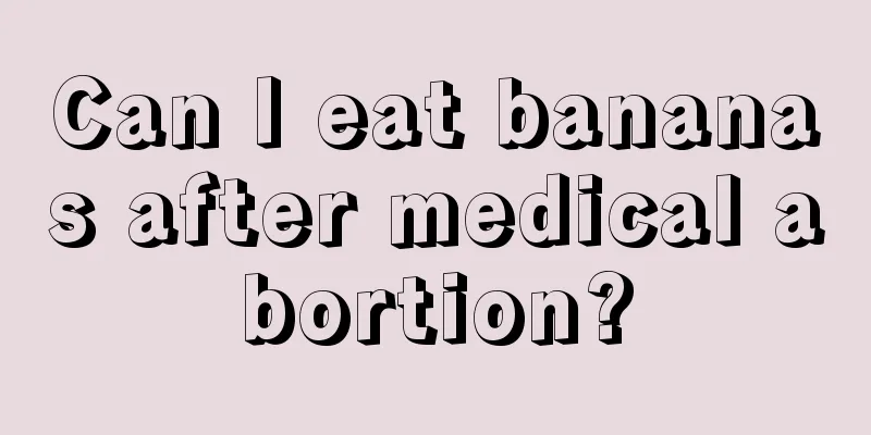 Can I eat bananas after medical abortion?