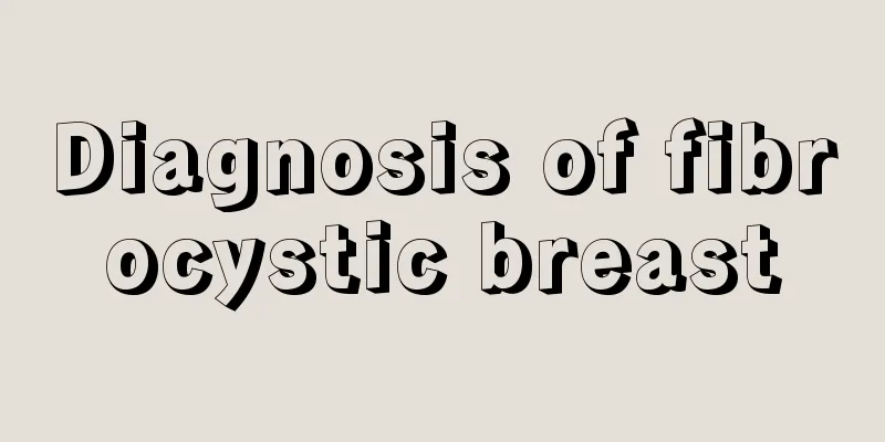 Diagnosis of fibrocystic breast