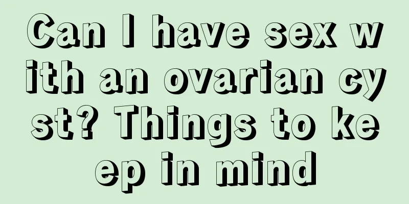 Can I have sex with an ovarian cyst? Things to keep in mind