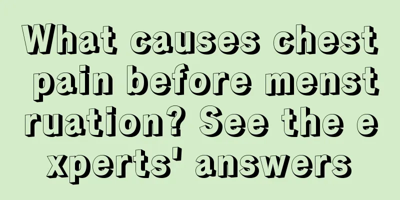 What causes chest pain before menstruation? See the experts' answers