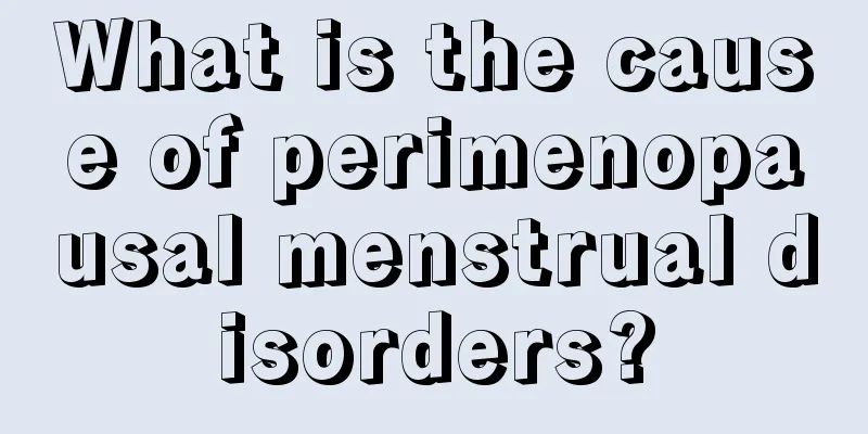 What is the cause of perimenopausal menstrual disorders?