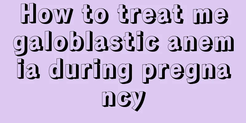 How to treat megaloblastic anemia during pregnancy