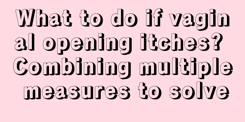 What to do if vaginal opening itches? Combining multiple measures to solve