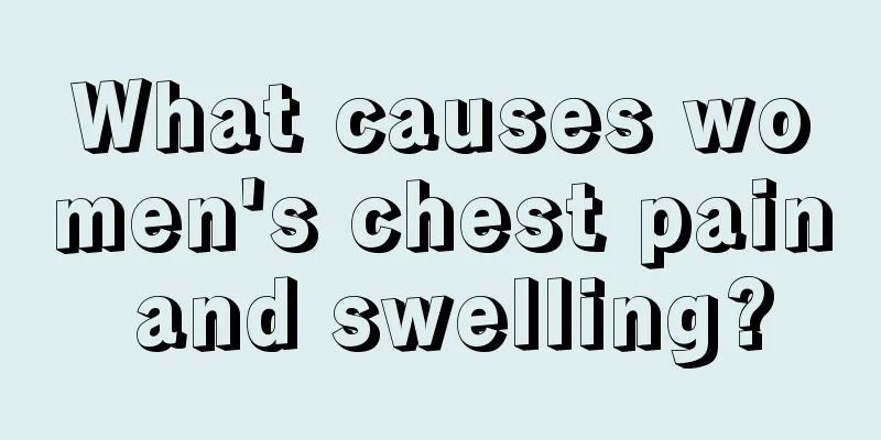 What causes women's chest pain and swelling?