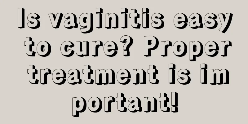 Is vaginitis easy to cure? Proper treatment is important!