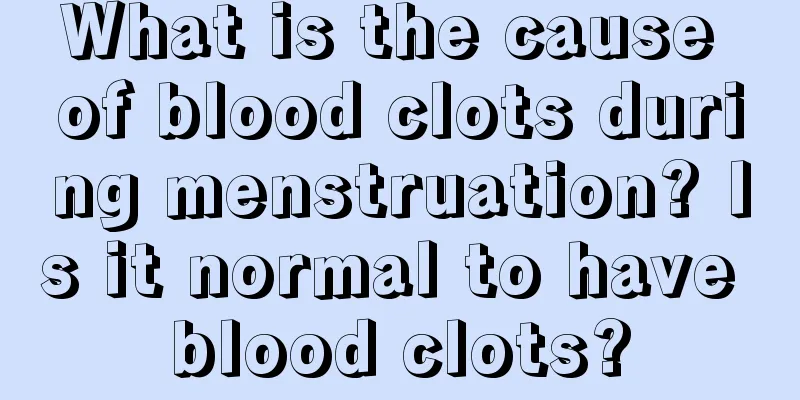 What is the cause of blood clots during menstruation? Is it normal to have blood clots?