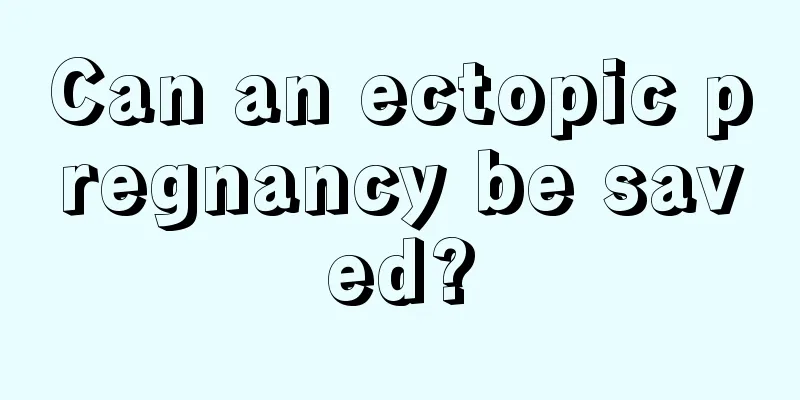 Can an ectopic pregnancy be saved?